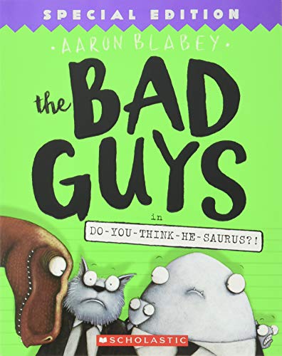 The Bad Guys in Do-You-Think-He-Saurus?!: Special Edition (The Bad Guys #7)