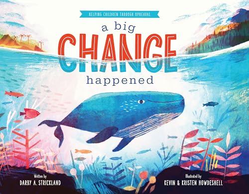 A Big Change Happened: Helping Children through Upheaval (Comfort for Children in Hard Times)