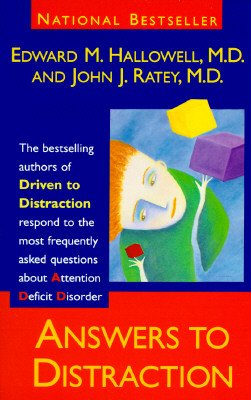 Answers to Distraction: The Authors of Driven to Distraction Respond to the Most Frequently Asked Questions About Attention Deficit Disorder