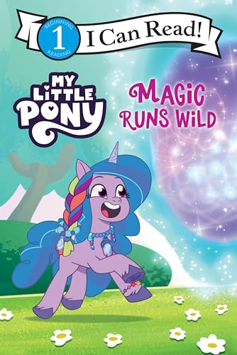 My Little Pony: Magic Runs Wild (I Can Read Level 1)
