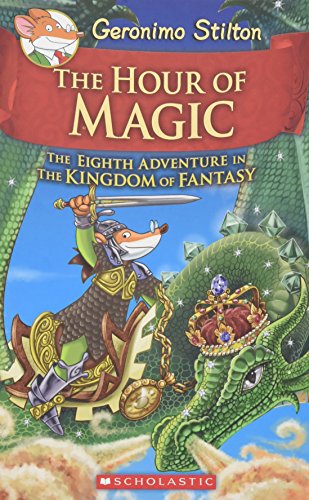 The Hour of Magic (Geronimo Stilton and the Kingdom of Fantasy #8)