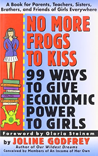 No More Frogs to Kiss: 99 Ways to Give Economic Power to Girls