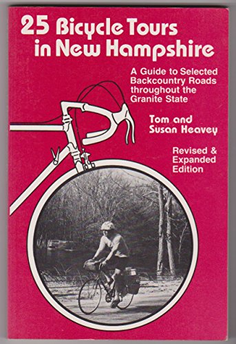 25 bicycle tours in New Hampshire: A guide to selected backcountry roads throughout the Granite State