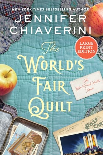 The World's Fair Quilt: An Elm Creek Quilts Novel (The Elm Creek Quilts Series, 23)