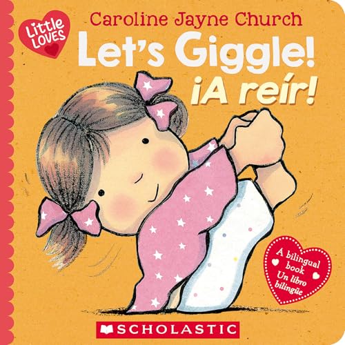 Let’s Giggle! / ¡A reír! (Scholastic Bilingual) (Little Loves) (Spanish and English Edition)