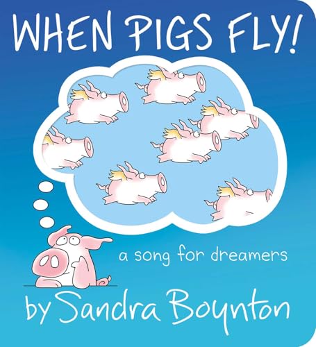 When Pigs Fly!: A Song for Dreamers (Boynton on Board)