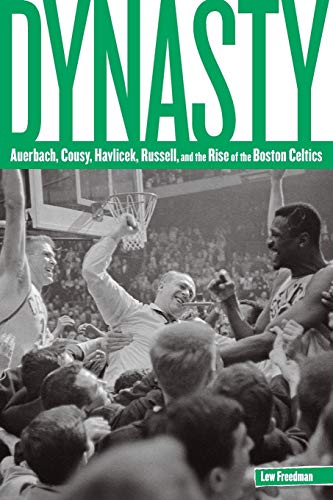 Dynasty: Auerbach, Cousy, Havlicek, Russell, and the Rise of the Boston Celtics