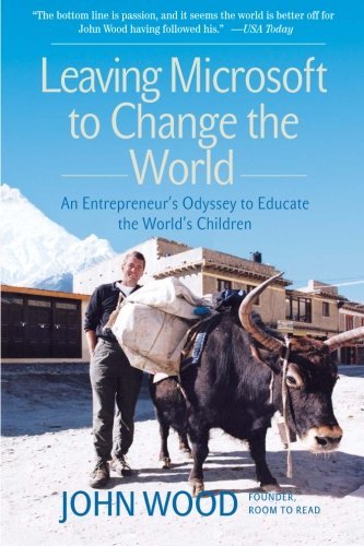 Leaving Microsoft to Change the World: An Entrepreneur’s Odyssey to Educate the World’s Children