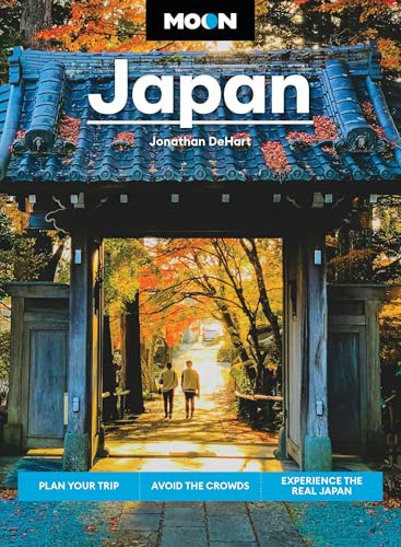 Moon Japan: Plan Your Trip, Avoid the Crowds, Experience the Real Japan (Moon Asia & Pacific Travel Guide)