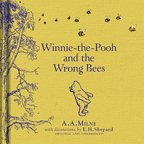 Winnie-the-Pooh: Winnie-the-Pooh and the Wrong Bees: Special Gift Edition of the Original Illustrated Story by A.A.Milne with E.H.Shepard’s Iconic Decorations. Collect the Range.