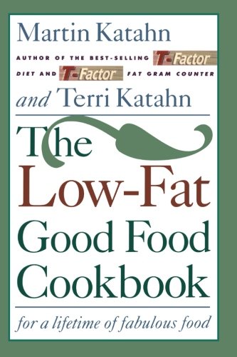 The Low-Fat Good Food Cookbook: For a Lifetime of Fabulous Food
