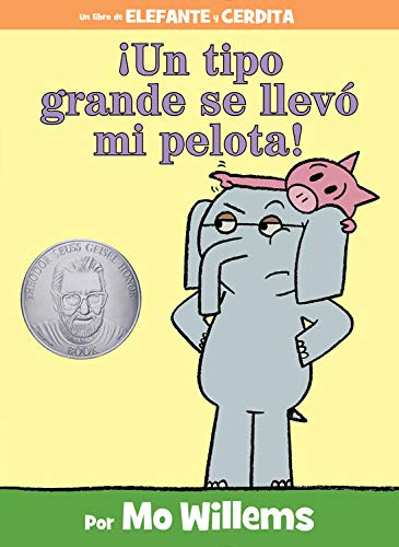 ¡Un tipo grande se llevó mi pelota! (Spanish Edition) (An Elephant and Piggie Book)
