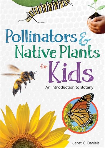Pollinators & Native Plants for Kids: An Introduction to Botany (Simple Introductions to Science)
