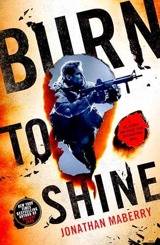 Burn to Shine: A Joe Ledger and Rogue Team International Novel (Rogue Team International Series, 4)