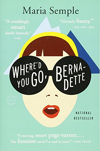 Where'd You Go, Bernadette: A Novel