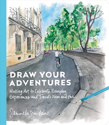 Draw Your Adventures: Making Art to Celebrate Everyday Experiences and Travels Near and Far