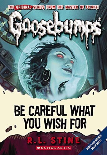Be Careful What You Wish For (Classic Goosebumps #7)