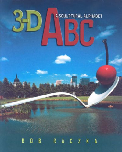 3-d ABC: A Sculptural Alphabet (Bob Raczka's Art Adventures)