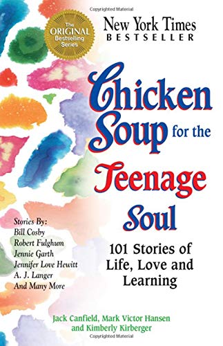 Chicken Soup for the Teenage Soul: 101 Stories of Life, Love and Learning (Chicken Soup for the Soul)