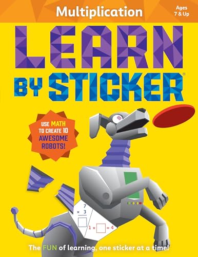 Learn by Sticker: Multiplication: Use Math to Create 10 Awesome Robots! (Learn by Sticker, 6)