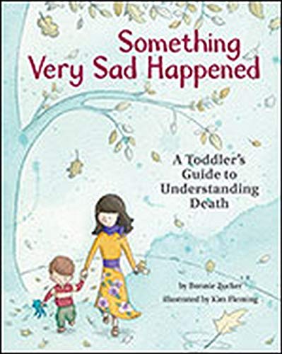 Something Very Sad Happened: A Toddler's Guide to Understanding Death