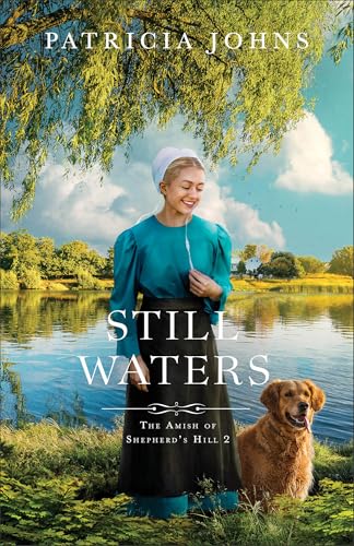 Still Waters: An Amish Christian Fiction Romance About Family Secrets, Faith, and Community (The Amish of Shepherd's Hill)