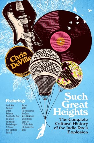 Such Great Heights: The Complete Cultural History of the Indie Rock Explosion