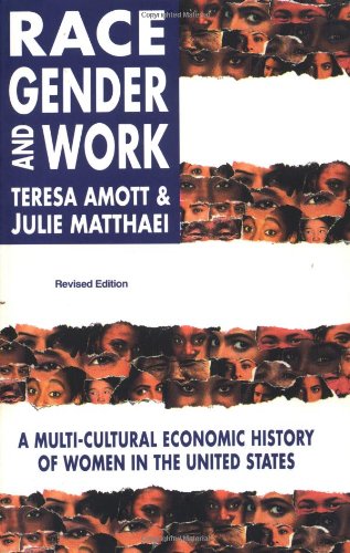 Race, Gender and Work: A Multi-Cultural Economic History of Women in the United States, Revised Edition