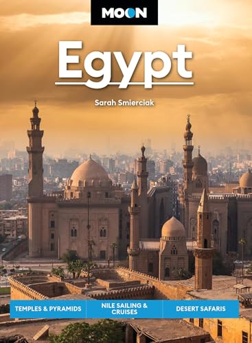 Moon Egypt: Temples & Pyramids, Nile Sailing & Cruises, Desert Safaris (Moon Middle East & Africa Travel Guide)