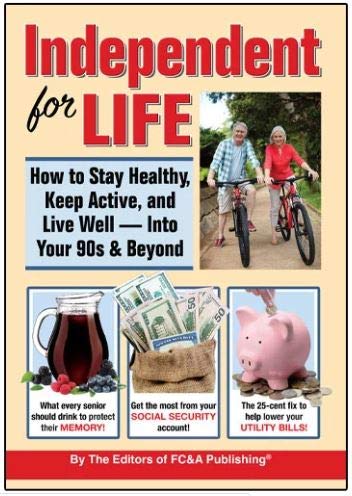 Independent for Life How to Stay Healthy, Keep Active, and Live Well - Into Your 90s & Beyond
