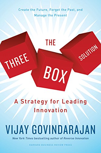 The Three-Box Solution: A Strategy for Leading Innovation