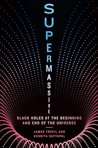 Supermassive: Black Holes at the Beginning and End of the Universe