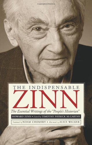 The Indispensable Zinn: The Essential Writings of the 'People's Historian'