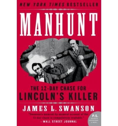 Manhunt: The 12-Day Chase for Lincoln’s Killer (P.S.) – More Than