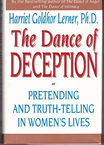 The Dance of Deception: Pretending and Truth-Telling in Women's Lives
