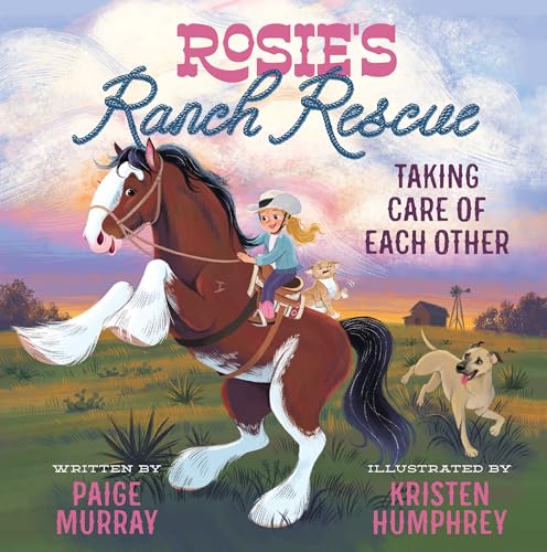 Rosie's Ranch Rescue: Taking Care of Each Other (Rosie the Horse)