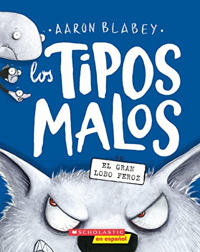 Los tipos malos en el gran lobo feroz (The Bad Guys in the Big Bad Wolf) (tipos malos, Los) (Spanish Edition)