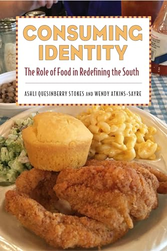 Consuming Identity: The Role of Food in Redefining the South (Race, Rhetoric, and Media Series)