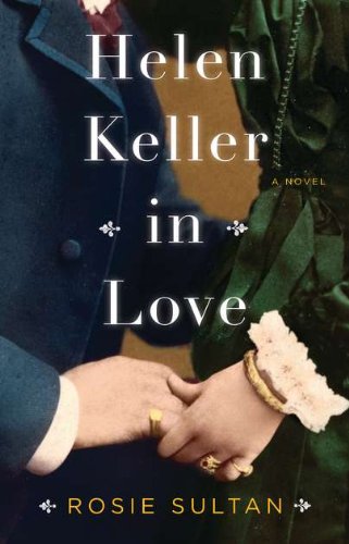 Helen Keller in Love: A Novel