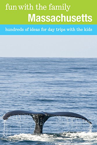Fun with the Family Massachusetts, 7th: Hundreds of Ideas for Day Trips with the Kids (Fun with the Family Series)