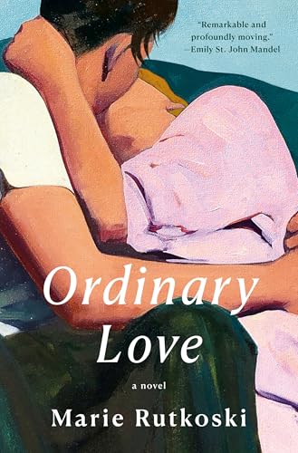 Ordinary Love: A Novel