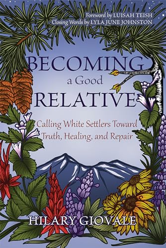 Becoming a Good Relative: Calling White Settlers Toward Truth, Healing, and Repair