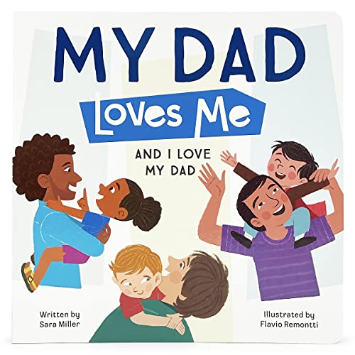 My Dad Loves Me Children's Picture Board Book: A Story of Unconditional Love between a Father and his Child