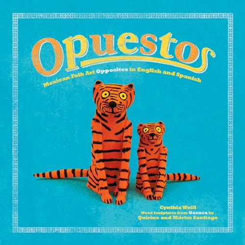 Opuestos: Mexican Folk Art Opposites in English and Spanish (First Concepts in Mexican Folk Art) (English and Spanish Edition)