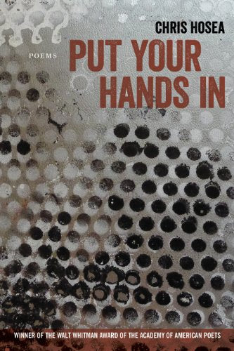 Put Your Hands In: Poems (Walt Whitman Award of the Academy of American Poets)