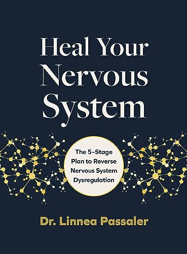 Heal Your Nervous System: The 5–Stage Plan to Reverse Nervous System Dysregulation