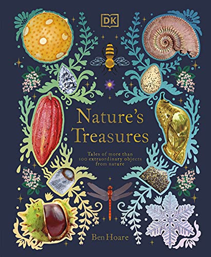 Nature's Treasures: Tales Of More Than 100 Extraordinary Objects From Nature (DK Treasures)