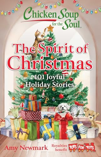 Chicken Soup for the Soul: The Spirit of Christmas: 101 Joyful Holiday Stories