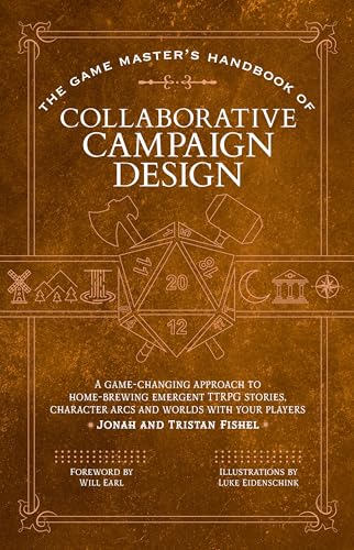 The Game Master’s Handbook of Collaborative Campaign Design: A game-changing approach to homebrewing emergent TTRPG stories, character arcs and worlds with your players (The Game Master Series)