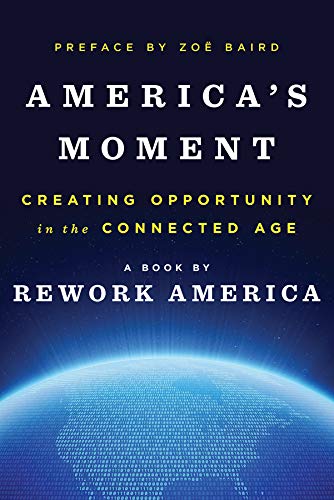 America's Moment: Creating Opportunity in the Connected Age